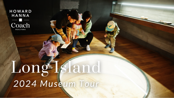 Long Island Museum Tour - Howard Hanna | Coach Realtors